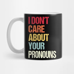 I Don't Care About Your Pronouns Anti Pronoun Tall Mug